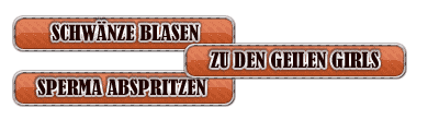 Geile Sperma Schluckluder und Blowjob Bilder
